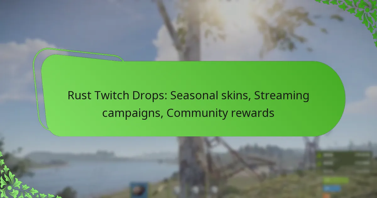 Rust Twitch Drops: Seasonal skins, Streaming campaigns, Community rewards