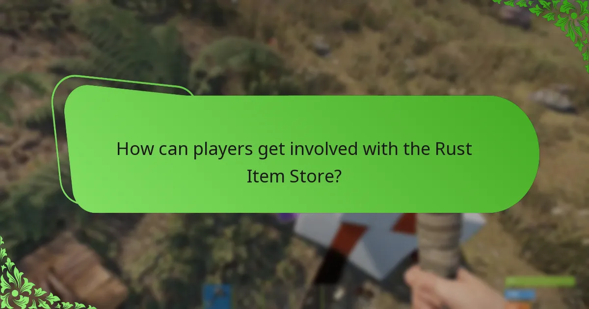 How can players get involved with the Rust Item Store?