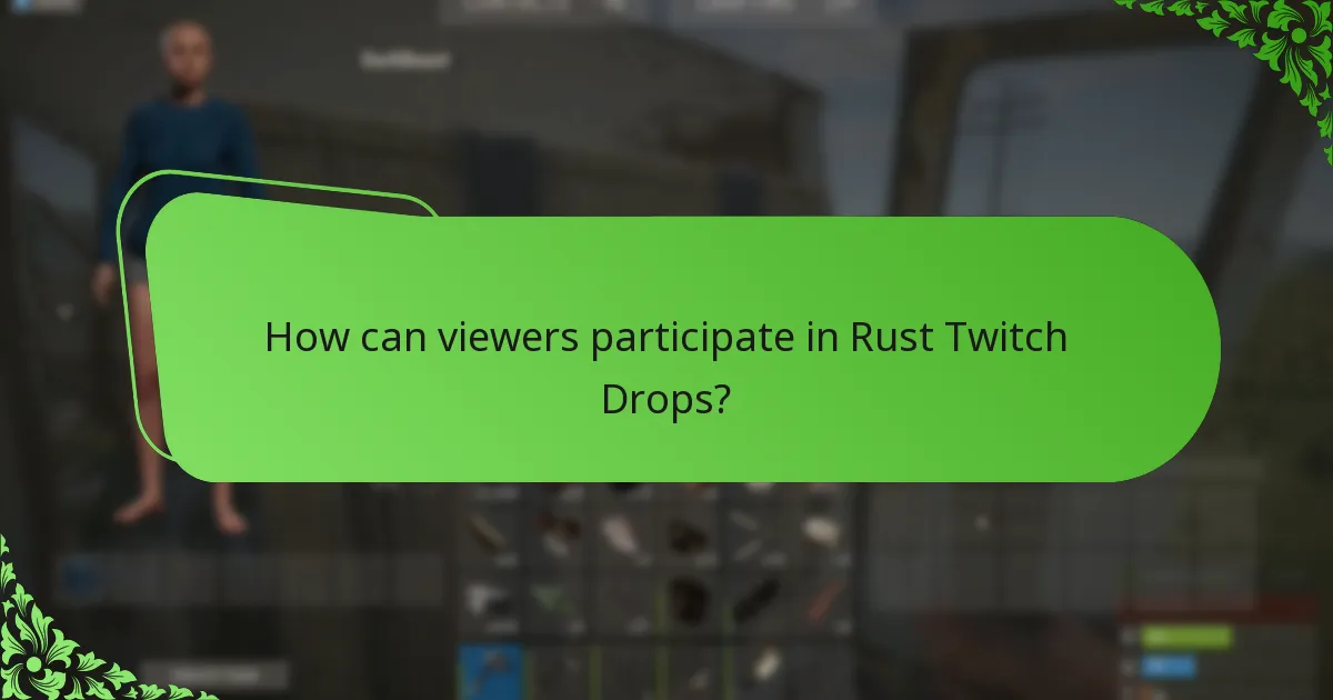How can viewers participate in Rust Twitch Drops?