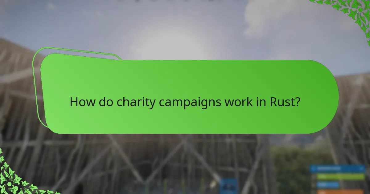 How do charity campaigns work in Rust?