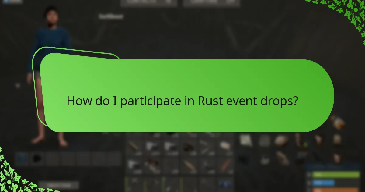 How do I participate in Rust event drops?