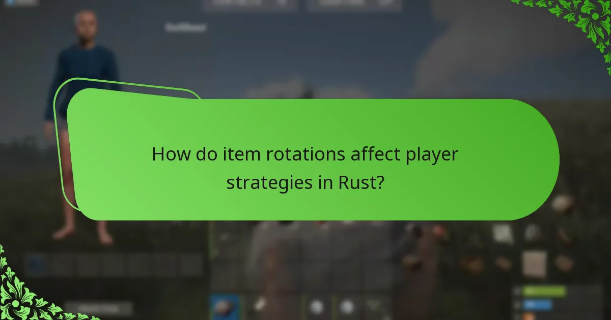 How do item rotations affect player strategies in Rust?