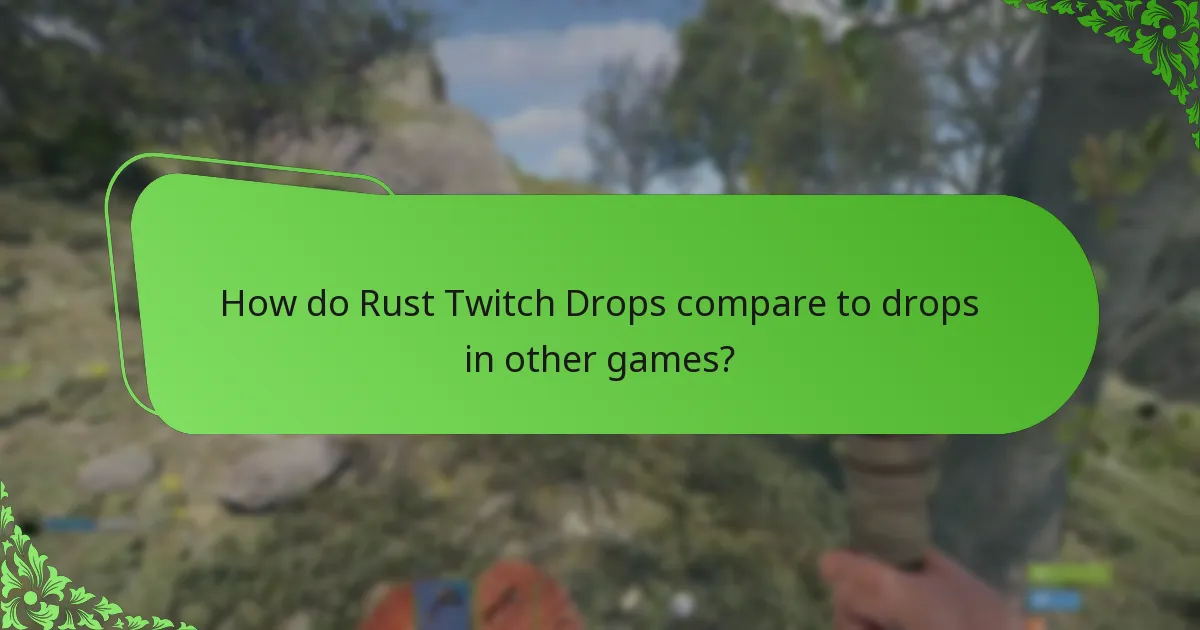 How do Rust Twitch Drops compare to drops in other games?