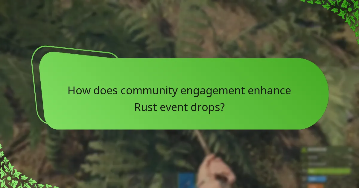 How does community engagement enhance Rust event drops?