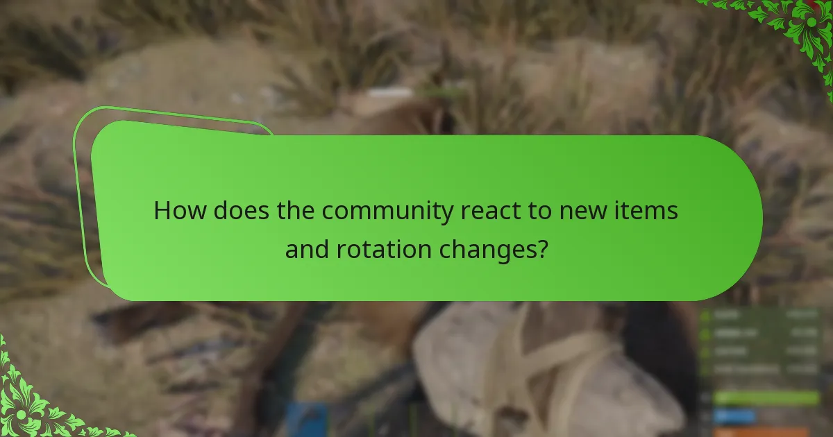 How does the community react to new items and rotation changes?