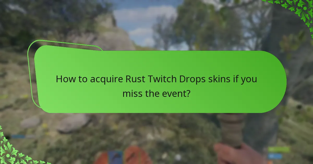 How to acquire Rust Twitch Drops skins if you miss the event?