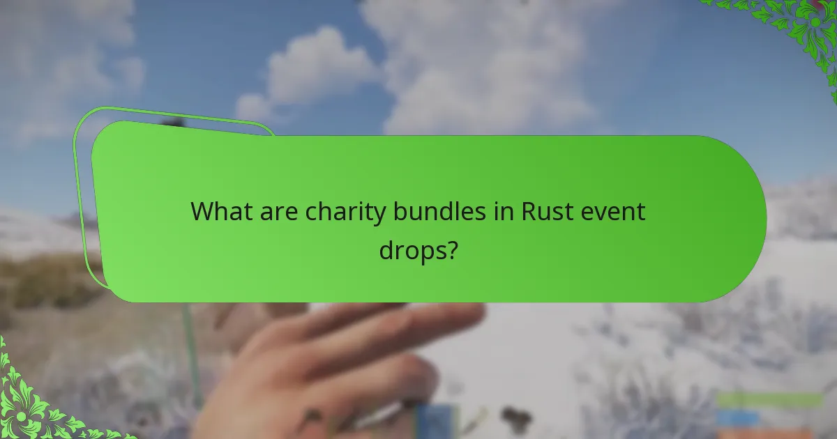 What are charity bundles in Rust event drops?