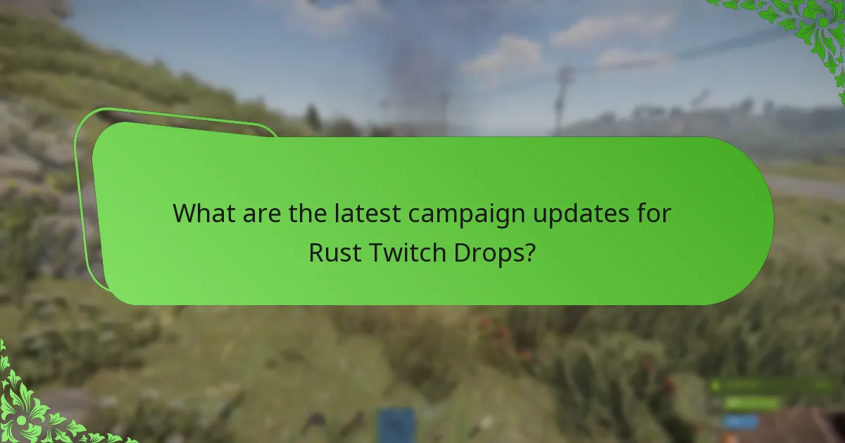 What are the latest campaign updates for Rust Twitch Drops?