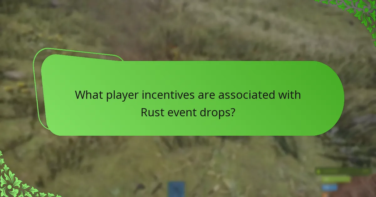 What player incentives are associated with Rust event drops?