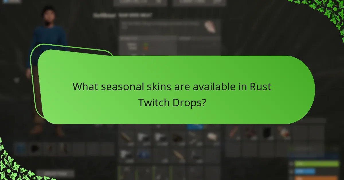 What seasonal skins are available in Rust Twitch Drops?