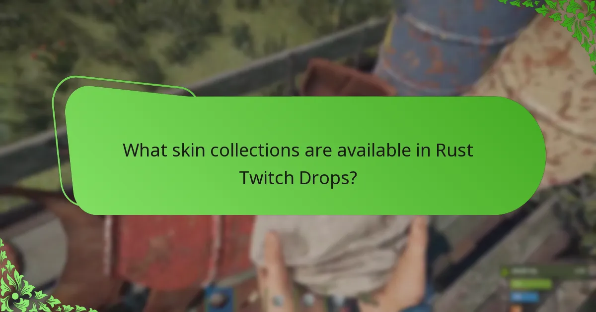 What skin collections are available in Rust Twitch Drops?