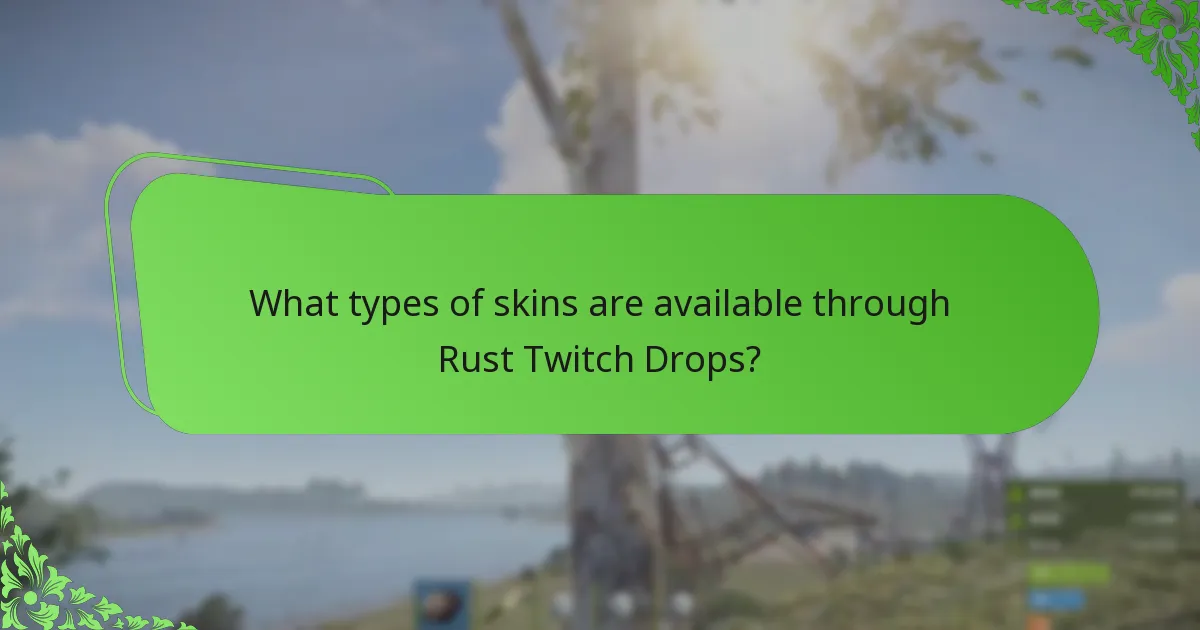 What types of skins are available through Rust Twitch Drops?