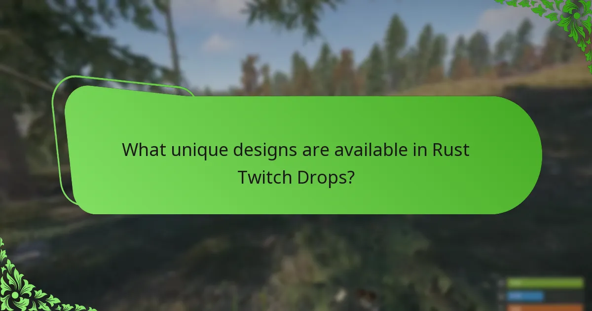 What unique designs are available in Rust Twitch Drops?