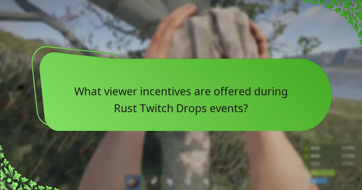 What viewer incentives are offered during Rust Twitch Drops events?