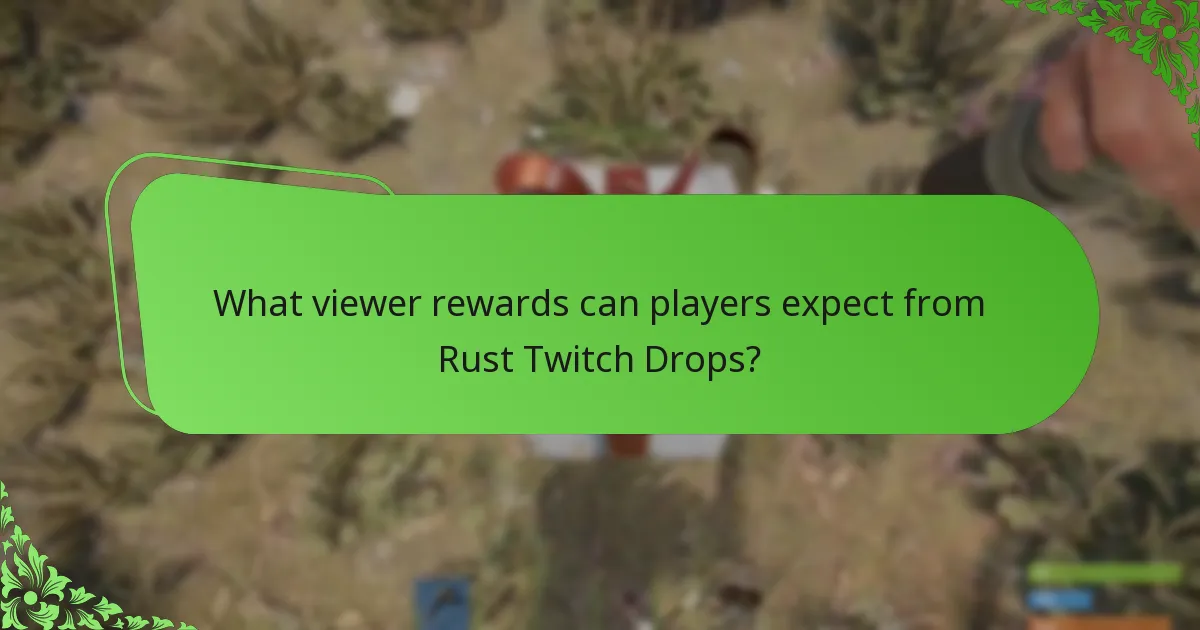 What viewer rewards can players expect from Rust Twitch Drops?