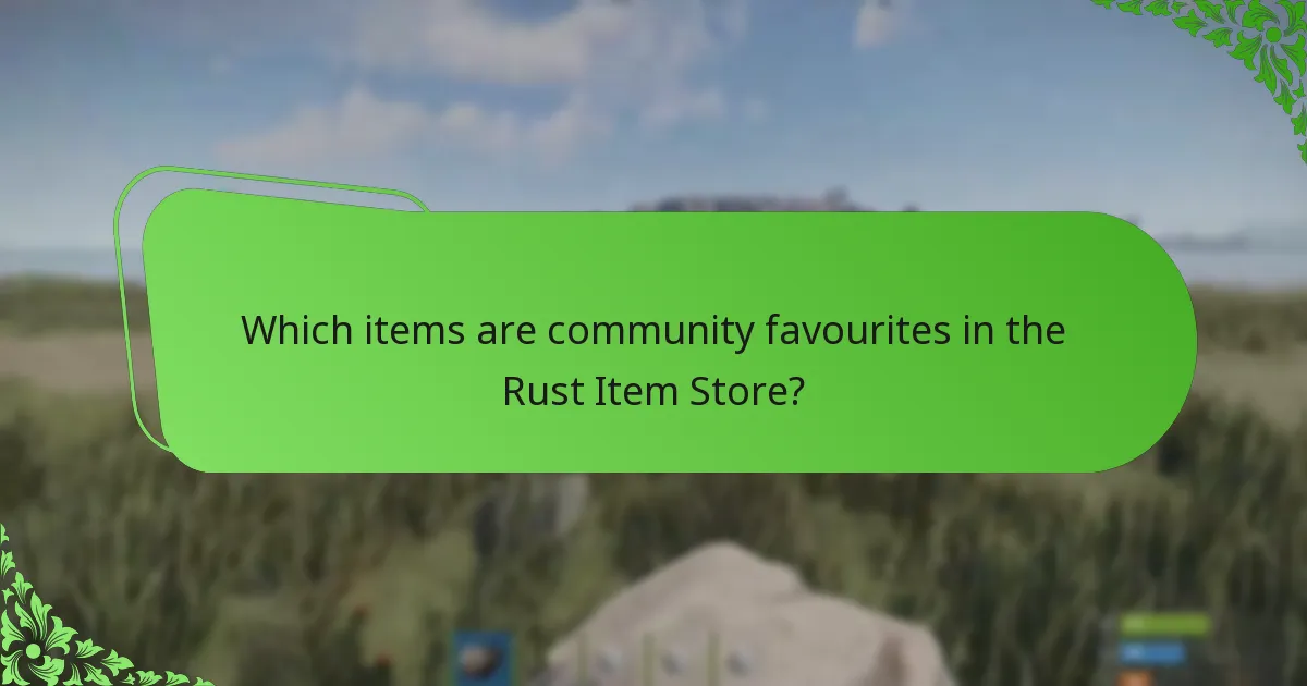 Which items are community favourites in the Rust Item Store?