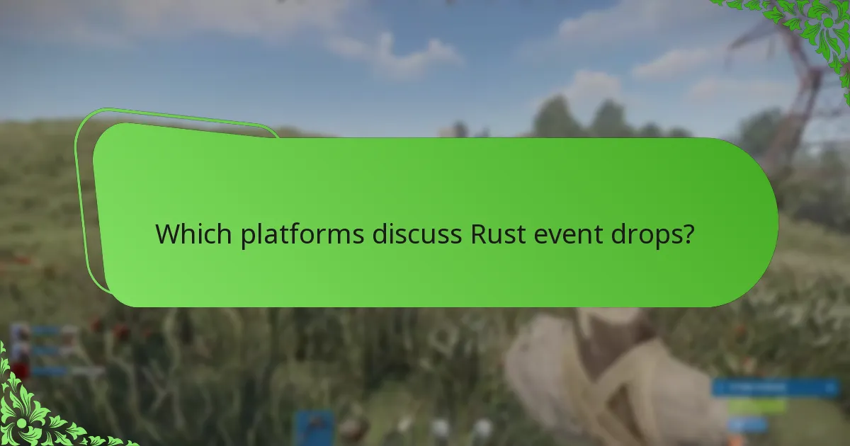 Which platforms discuss Rust event drops?
