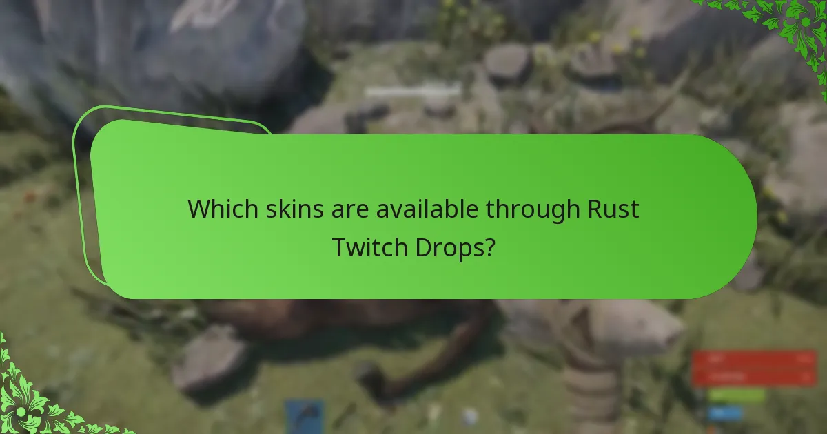 Which skins are available through Rust Twitch Drops?