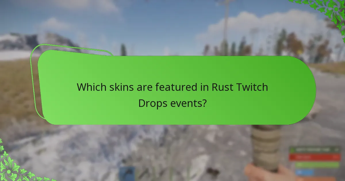 Which skins are featured in Rust Twitch Drops events?