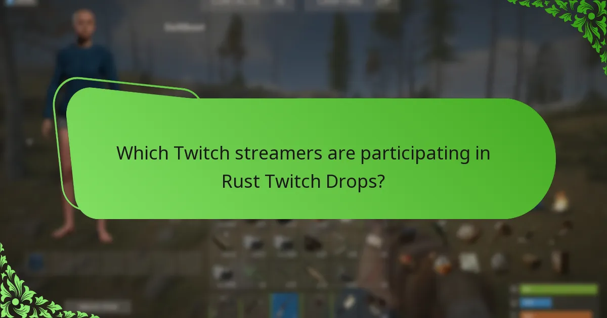 Which Twitch streamers are participating in Rust Twitch Drops?